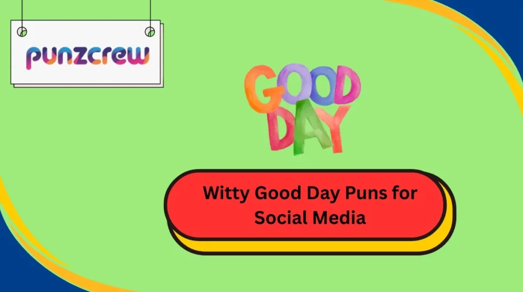 Witty Good Day Puns for Social Media