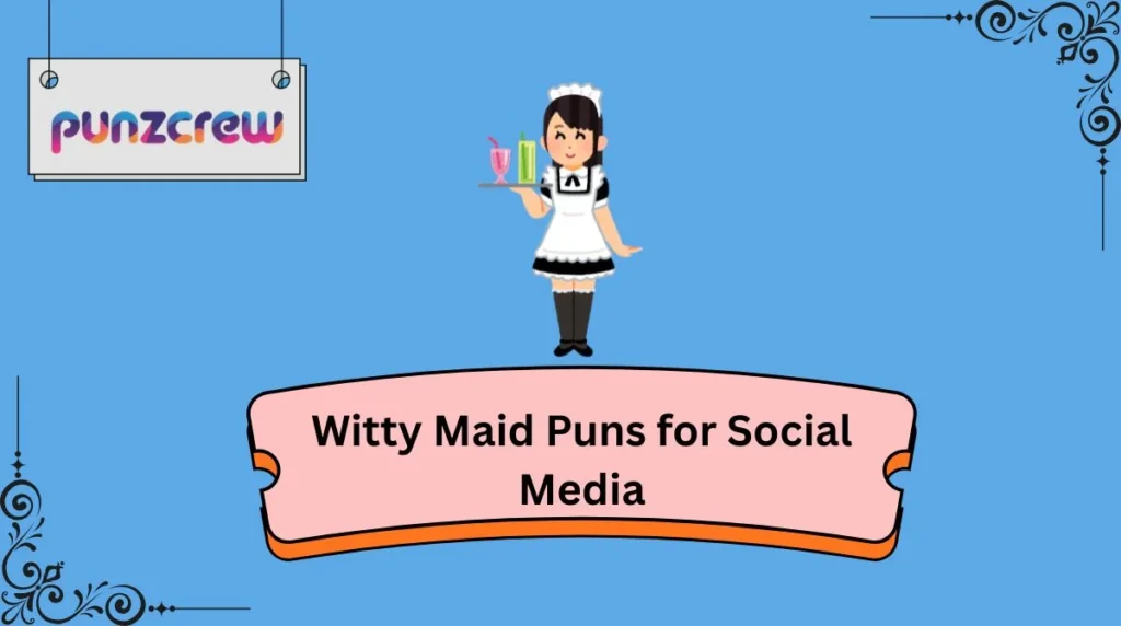 Witty Maid Puns for Social Media