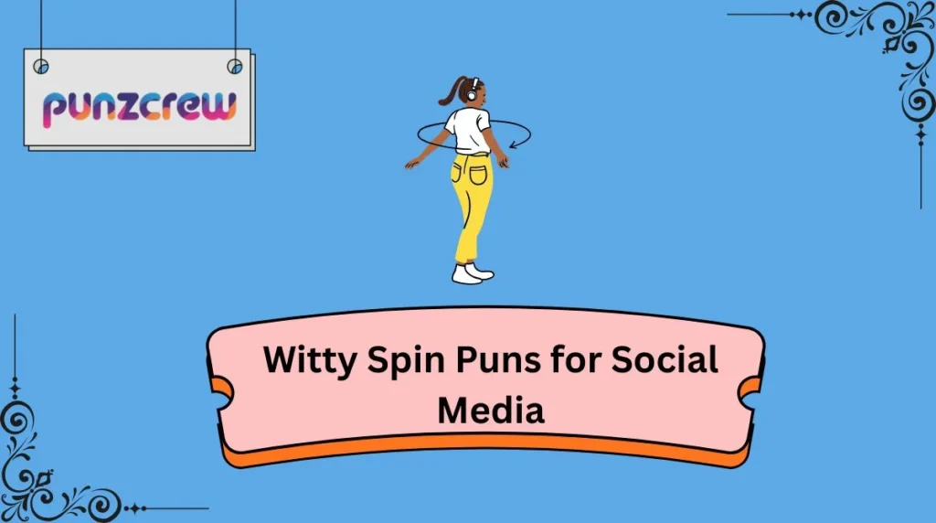 Witty Spin Puns for Social Media
