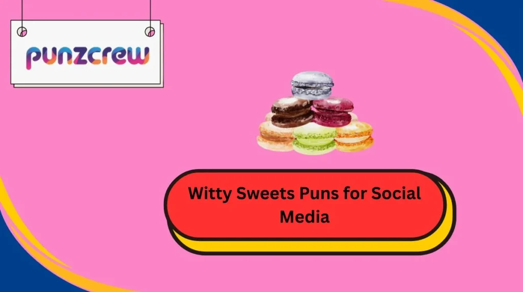 Witty Sweets Puns for Social Media