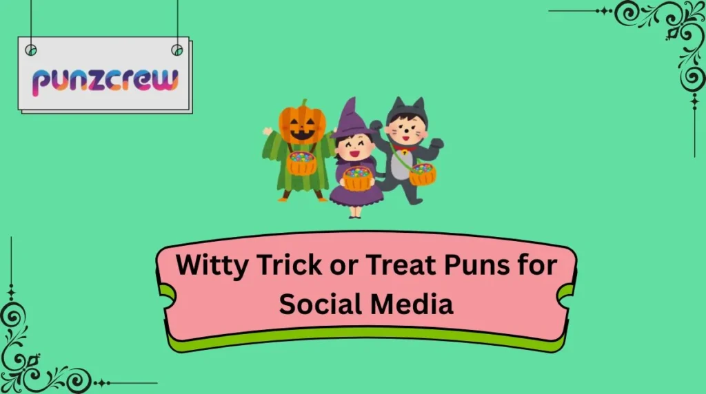 Witty Trick or Treat Puns for Social Media