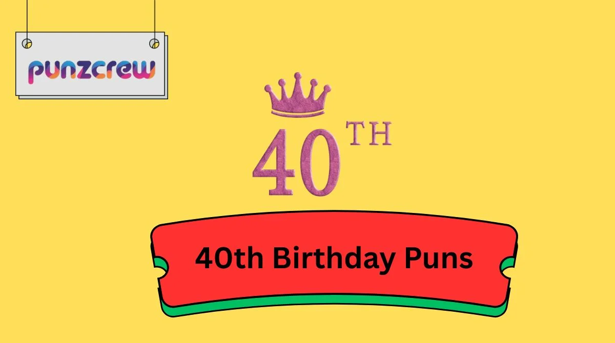 40th Birthday Puns