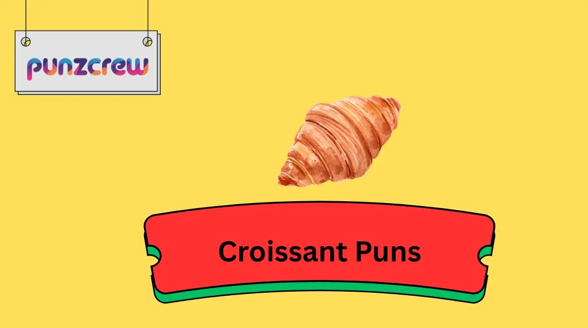 Croissant Puns
