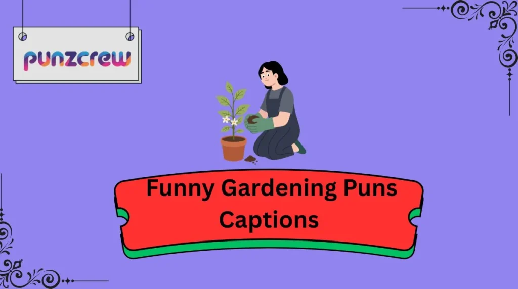  Funny Gardening Puns Captions