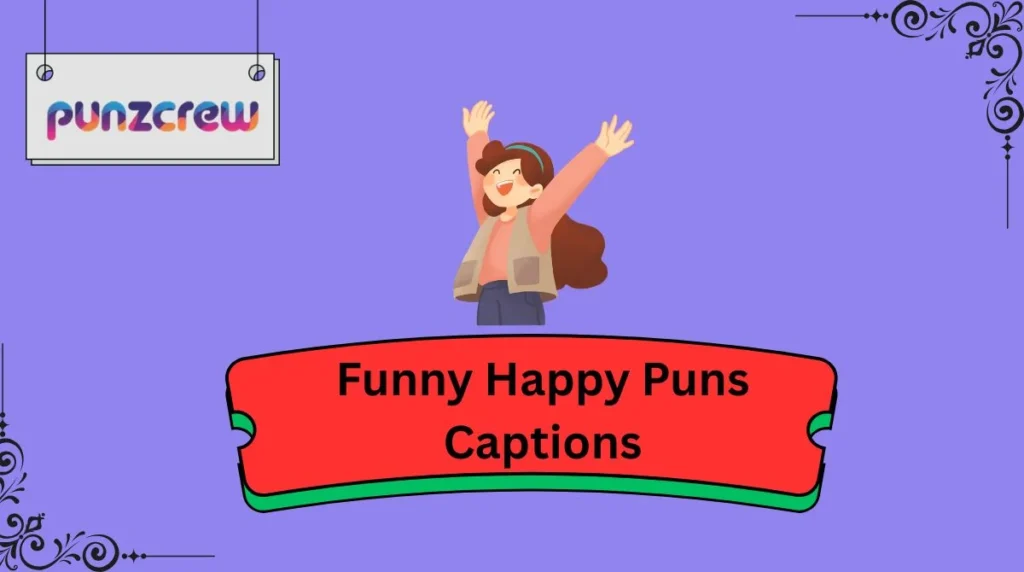 Funny Happy Puns Captions