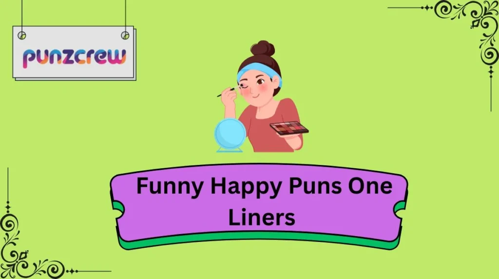  Funny Happy Puns One Liners