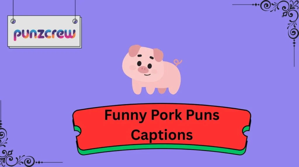 Funny Pork Puns Captions
