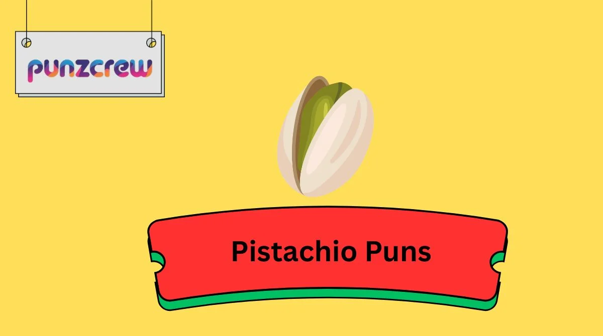 Pistachio Puns
