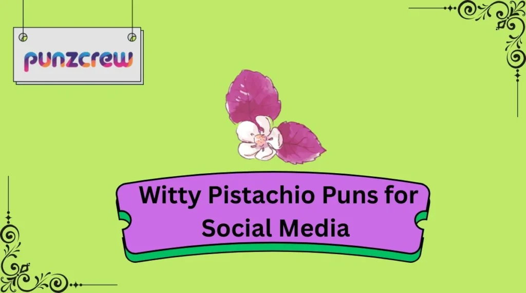 Witty Pistachio Puns for Social Media